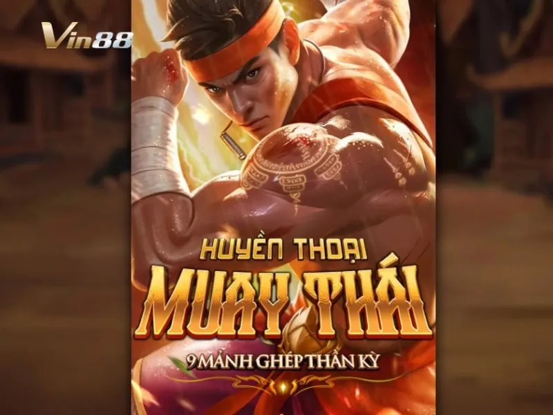 Huyền thoại Muay Thái Vin88 tổ chức cuộc phiêu lưu kỳ thú